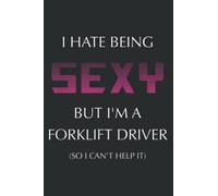 I Hate Being Sexy but I M a Forklift Driver Funny Jobs: Papercode Lined Journal Notebook - 6 x 9 Inch, 110 Page Notebooks for Work, Writing, Note ... Cover College Ruled Journal for Men and Women