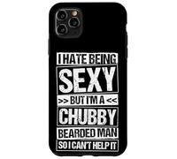 I HATE BEING SEXY BUT I'M A CHUBBY BEARDED MAN Case for iPhone 11 Pro Max