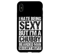I HATE BEING SEXY BUT I'M A CHUBBY BEARDED MAN Case for iPhone XS Max