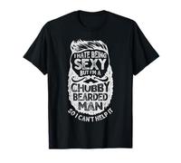 I Hate Being Sexy But I'm A Chubby Bearded Man Funny Beard T-Shirt