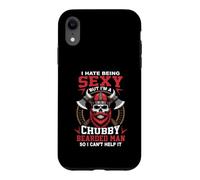 I Hate Being Sexy But Im A Chubby Bearded Man I Cant Help It Case for iPhone XR