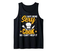 I Hate Being Sexy but I'm a Cook - Funny Culinary Chef Cook Tank Top