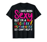 I Hate Being Sexy But I'm A School Psychologist Counselor T-Shirt