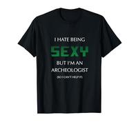 I Hate Being Sexy But I'm An Archeologist Funny Archeology T-Shirt