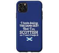I HATE BEING THIS DAMN SEXY BUT I'M SCOTTISH Meme ON BACK Case for iPhone 11 Pro Max