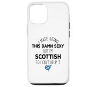 I HATE BEING THIS DAMN SEXY BUT I'M SCOTTISH Meme ON BACK Case for iPhone 12/12 Pro