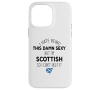 I HATE BEING THIS DAMN SEXY BUT I'M SCOTTISH Meme ON BACK Case for iPhone 14 Pro Max