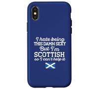 I HATE BEING THIS DAMN SEXY BUT I'M SCOTTISH Meme ON BACK Case for iPhone X/XS