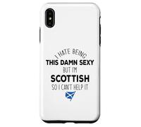 I HATE BEING THIS DAMN SEXY BUT I'M SCOTTISH Meme ON BACK Case for iPhone XS Max