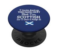 I HATE BEING THIS DAMN SEXY BUT I'M SCOTTISH Meme ON BACK PopSockets Adhesive PopGrip