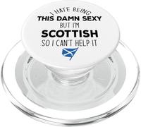 I HATE BEING THIS DAMN SEXY BUT I'M SCOTTISH Meme ON BACK PopSockets PopGrip for MagSafe