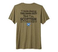 I Hate Being This Damn Sexy BUT I'm Scottish Meme ON Back Premium T-Shirt