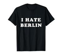 I Hate Berlin - Funny Saying Cool Quote T-Shirt