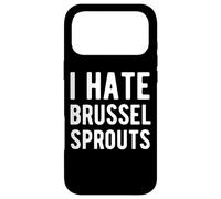 I Hate Brussel Sprouts Funny Vegetable Food Case for iPhone 17 Pro Max