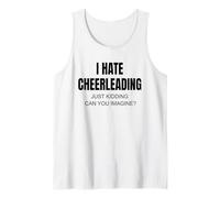 I Hate Cheerleading Just Kidding Can You Imagine Tank Top