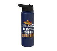 I Hate Cinco de Mayo Said no Juan Ever Funny Cinco de Mayo Stainless Steel Insulated Water Bottle