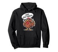 I Hate Cold Turkeys Funny Thanksgiving Turkey Dinner Pullover Hoodie