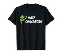 I hate Coriander - Gift for Husband or Wife T-Shirt