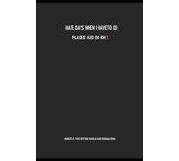 I HATE DAYS WHEN I HAVE TO GO PLACES AND DO SH!T? - A Sarcastic Office Notebook for Office Humour, Work Meetings, and Daily Notes: Honestly, this meeting should have been an email