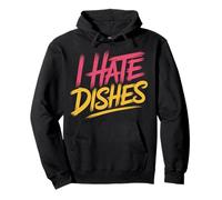 I Hate Dishes Sarcastic Kitchen Anti-Chore Lifestyle - Pullover Hoodie