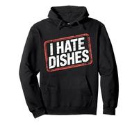 I Hate Dishes Sarcastic Kitchen Anti-Chore Lifestyle - Pullover Hoodie