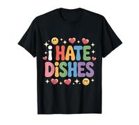 I Hate Dishes Sarcastic Kitchen Anti-Chore Lifestyle |- T-Shirt