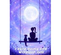 I Hate Doing Life Without You: Pet Grief - Grief after losing your Cat