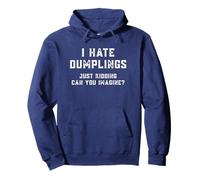 I hate dumplings just kidding can you imagine Pullover Hoodie