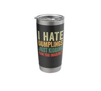 I Hate Dumplings Just Kidding Can You Imagine Stainless Steel Insulated Tumbler