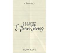 I Hate Ethan Jones: A Spicy Frenemies to Lovers, Forced Proximity, Fourth of July Short Story
