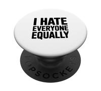 I Hate Everyone Equally Funny Sarcastic Humor PopSockets Adhesive PopGrip