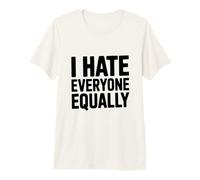 I Hate Everyone Equally Funny Sarcastic Humor Premium T-Shirt