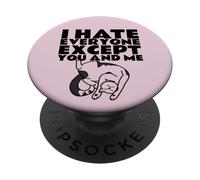 I Hate Everyone Except You And Me (Funny Cat Graphic) PopSockets Adhesive PopGrip