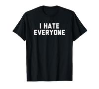 I hate everyone T-Shirt