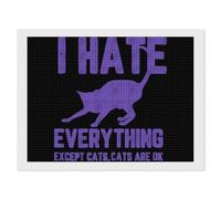 I Hate Everything Except Cats Adults Diamond 5D Painting Kit Round Drill DIY Art Craft Wall Home Decor