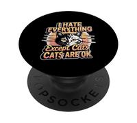 I Hate Everything Except Cats Cats Are Ok Pet Animals ---- PopSockets Adhesive PopGrip