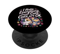 I Hate Everything Except Cats Cats Are Ok Pet Animals |- PopSockets Adhesive PopGrip