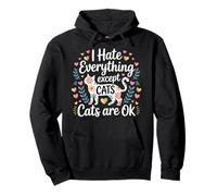 I Hate Everything Except Cats Cats Are Ok - Pullover Hoodie
