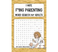 I Hate F*ing Parenting Wordsearch for Adults: Word Search with Swear words | Survival & laughing | 6 x 9 inches, 110 pages | 50+ puzzle | Solutions included (I F*ing Hate .... word search for adults)