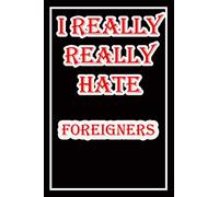 i hate foreigners: Blank Lined Journal Notebook, Funny foreigners Notebook,I hate foreigners, foreigners Journal, Ruled, Writing Book, Notebook for fear of foreigners,dislike of foreigners