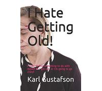 I Hate Getting Old!: I need to find something to do with myself as I get old, or I’m going to go crazy!