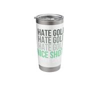 I Hate Golf Nice Shot I Love Golf - Golfer Golfing Lover Stainless Steel Insulated Tumbler