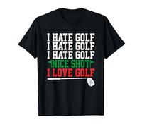 I Hate Golf Nice Shot I Love Golf T-Shirt