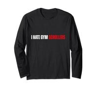 I Hate Gym Scrollers Funny Workout Slogan Bodybuilding Long Sleeve T-Shirt
