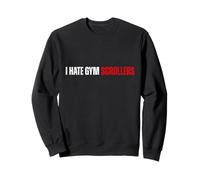 I Hate Gym Scrollers Funny Workout Slogan Bodybuilding Sweatshirt