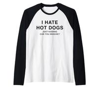 I Hate Hot Dogs Just Kidding Can You Imagine Funny Quote Raglan Baseball Tee