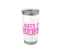 I Hate It Here Stainless Steel Insulated Tumbler