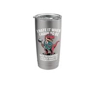 I Hate It When I Have to Be Nice to Someone I Really T-Rex Stainless Steel Insulated Tumbler