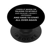 I HATE IT WHEN I’M TALKING TO MYSELF Sarcastic Bold PopSockets Adhesive PopGrip