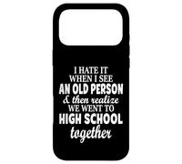 I Hate It When I See An Old Person And Then Realize We Went Case for iPhone 17 Pro Max